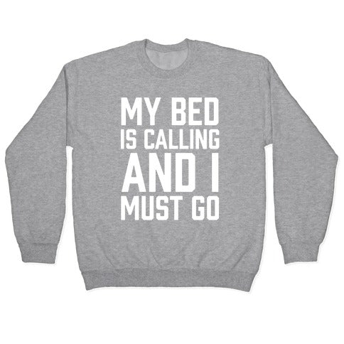 My Bed Is Calling And I Must Go Crewneck Sweatshirt